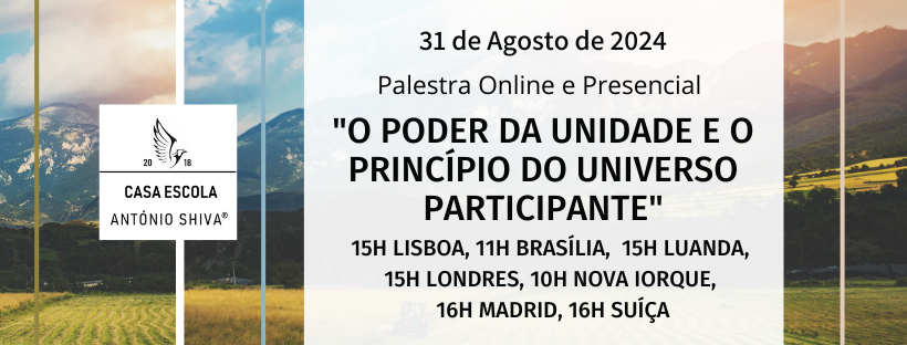 “O Poder da Unidade e o Princípio do Universo Participante” – Palestra