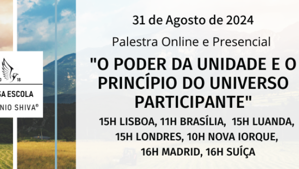 “O Poder da Unidade e o Princípio do Universo Participante” – Palestra