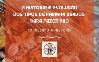 A História e Evolução dos Tipos de Farinha Usados para Fazer Pão