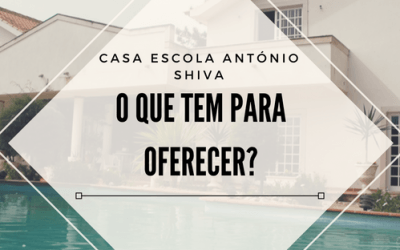 Casa Escola António Shiva – O que tem para oferecer?