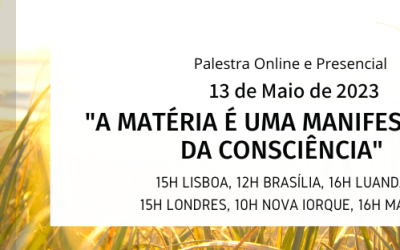 Palestra: “A Matéria é uma manifestação da consciência”
